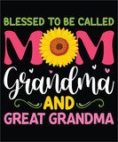 Blessed to be called mom grandma and great grandma