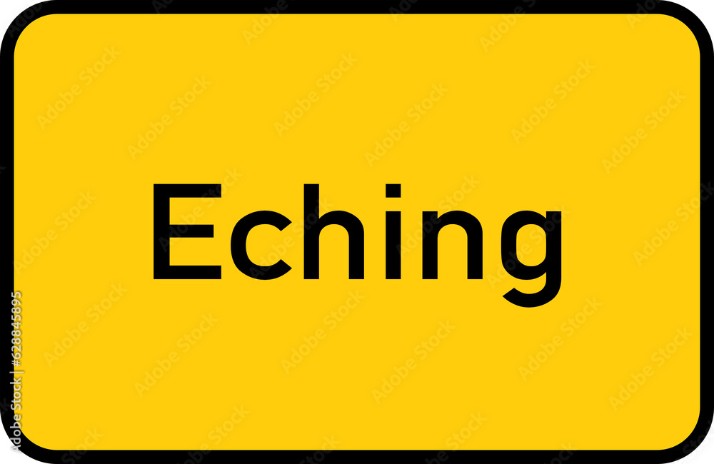 City sign of Eching - Ortsschild von Eching City sign of Eching - Ortsschild von Eching
