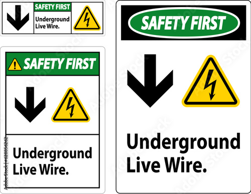 Safety First Sign, Underground Live Wire.