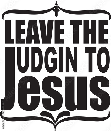 Leave the judgin to jesus photo