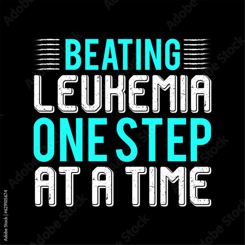 leukemia awareness t-shirt design, typography t shirt design, inspirational quotes, vector quotes lettering t shirt design for print. apparel, sticker, batch, background, poster and others.