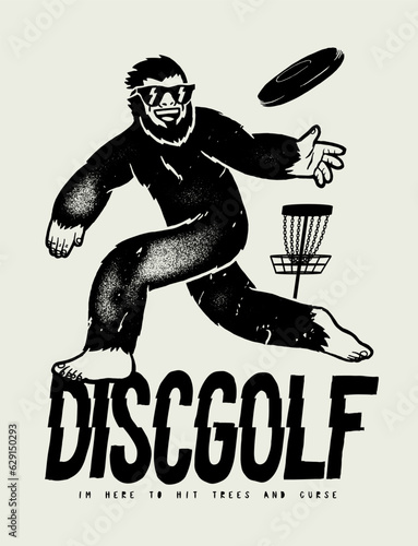 Disc golf BIgfoot. Big sasquatch in sunglasses throwing disc. Vintage typography silkscreen disc golf vector illustration.