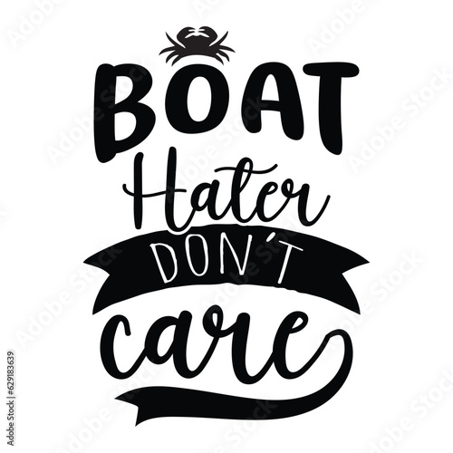 boat hater don't care SVG t-shirt design, summer SVG, summer quotes , waves SVG, beach, summer time  SVG, Hand drawn vintage illustration with lettering and decoration elements