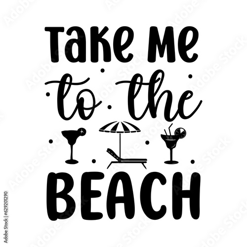 take me to the beach SVG t-shirt design, summer SVG, summer quotes , waves SVG, beach, summer time SVG, Hand drawn vintage illustration with lettering and decoration elements 