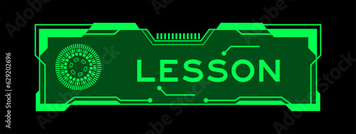 Green color of futuristic hud banner that have word lesson on user interface screen on black background