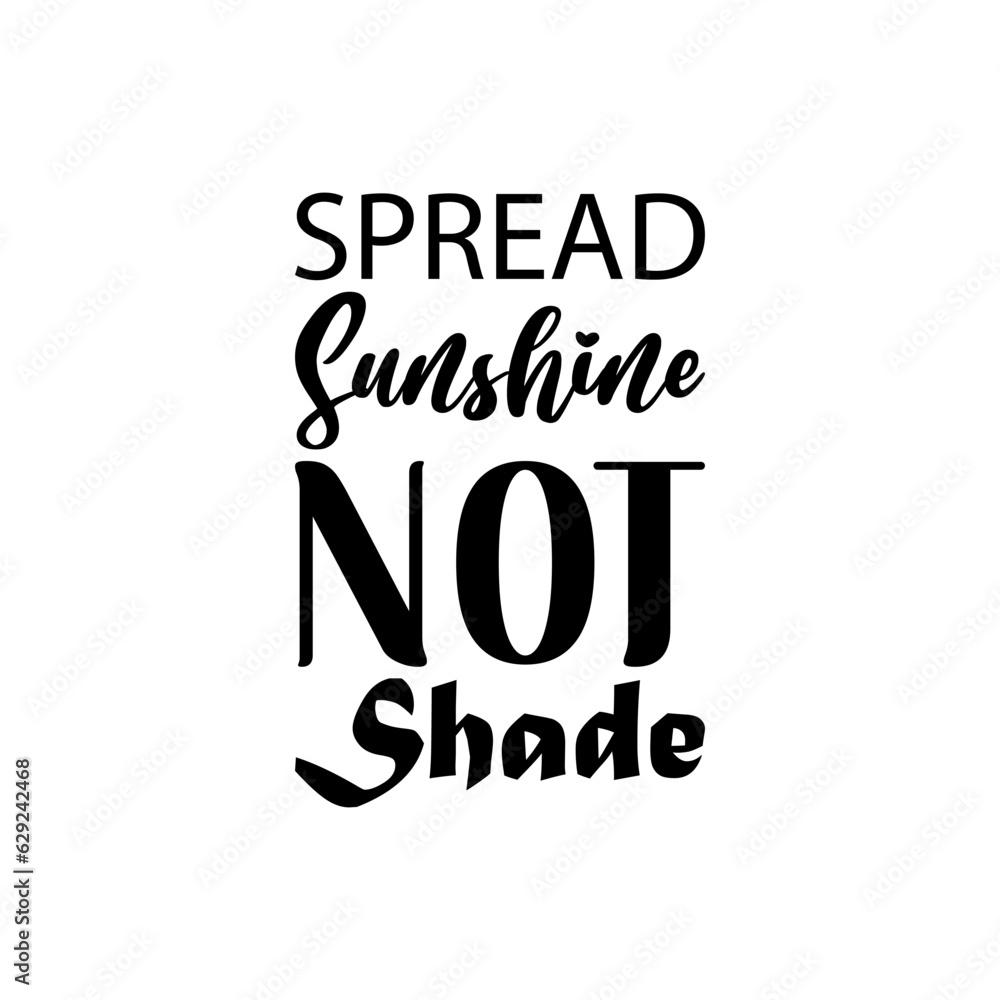 spread sunshine not shade black letters quote spread sunshine not shade black letters quote