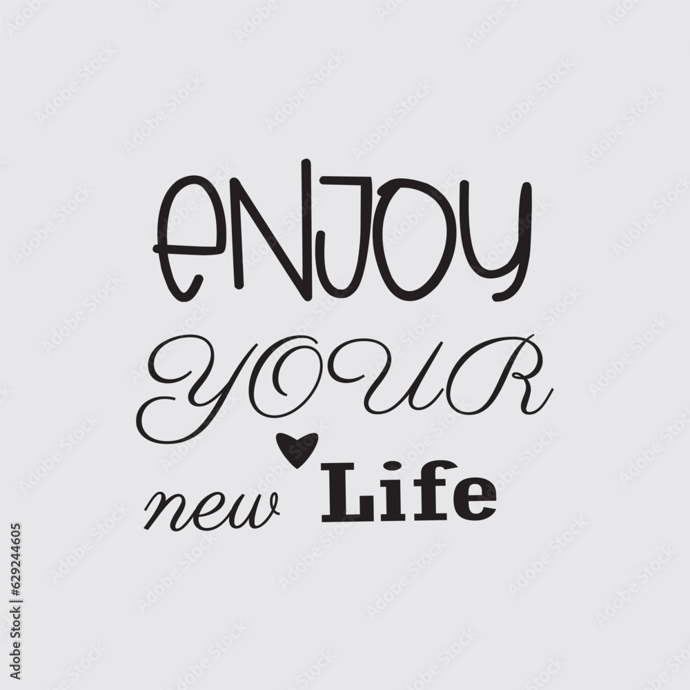 quote enjoy your new life design lettering motivation