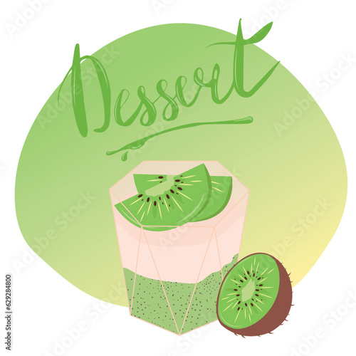 Tasty panna cotta with kiwi in glass. Delicious dessert. Vector illustration with lettering. Postcard, poster, banner. Illustration for menu or flyer.