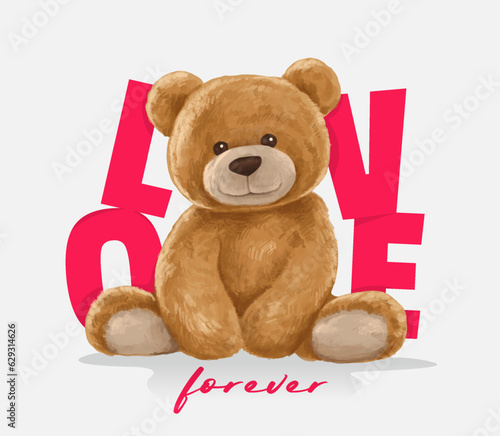 love slogan with cute bear toy ,vector illustration for t-shirt.