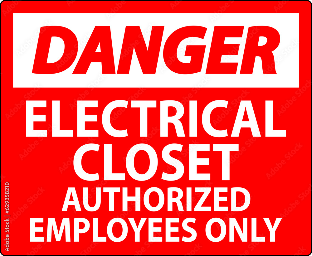 Danger Sign Electrical Closet - Authorized Employees Only Danger Sign Electrical Closet - Authorized Employees Only