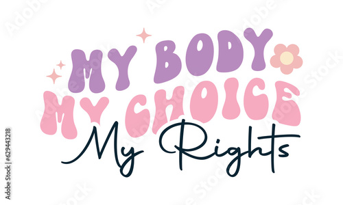 My body My choice my rights Retro SVG.
