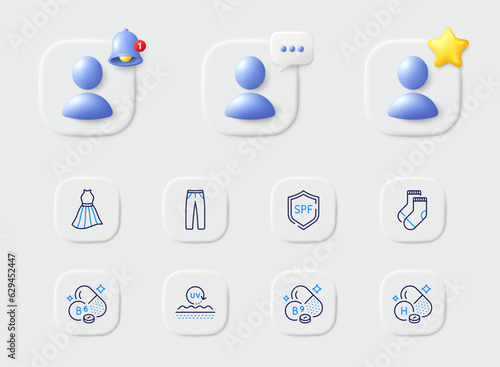 Vitamin b6, Folate vitamin and Dress line icons. Placeholder with 3d star, reminder bell, chat. Pack of Uv protection, Spf protection, Pants icon. Socks pictogram. For web app, printing. Vector