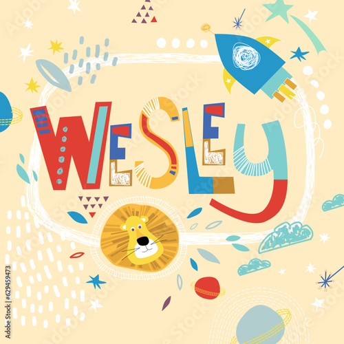 Bright card with beautiful name Wesley in planets, lion and simple forms. Awesome male name design in bright colors. Tremendous vector background for fabulous designs