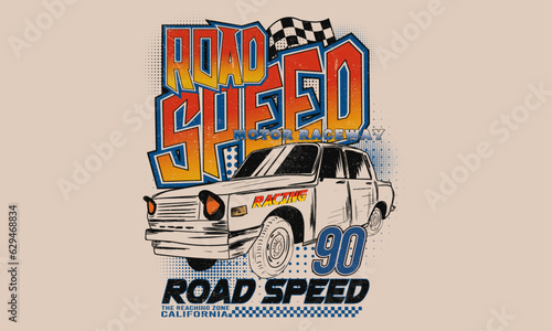 Road speed graphic print. Extreme racing. Car print design for t shirt print, poster, sticker, background and other uses. Road speed.