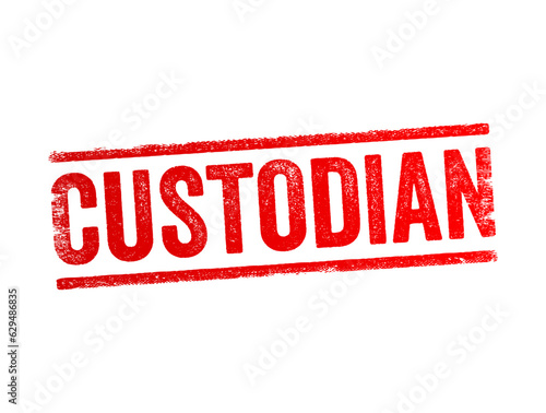 Custodian - a person who has responsibility for taking care of or protecting something, text concept stamp