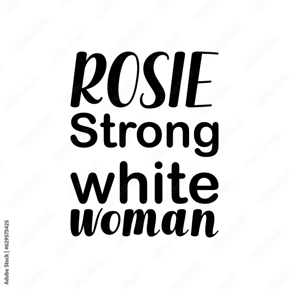 rosie strong white woman black lettering quote