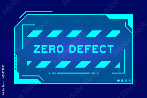 Futuristic hud banner that have word zero defect on user interface screen on blue background