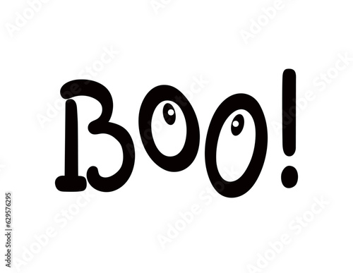 Boo! Traditional Halloween scary phrase with cute eyes holiday design element quote for poster, greeting card, invitation, cartoon style handwritten word, cute lettering for kids