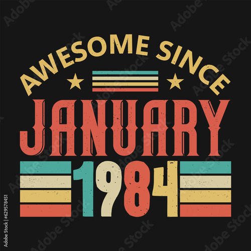 Awesome Since January 1984. Born in January 1984 vintage birthday quote design