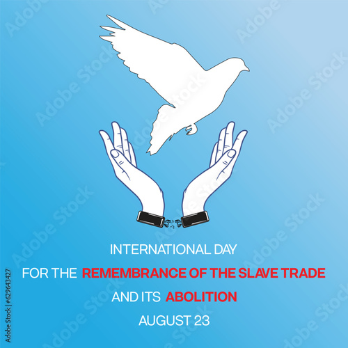 International Day for the Remembrance of the Slave Trade and Its Abolition design with a pair of hand free from cuff chain and  a bird fly away. Vector illustration.