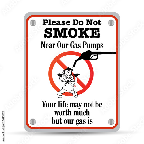 Funny No Smoking Sign: Please Do Not Smoke Near Our Gas Pumps, Your Life May Not Be Worth Much But Our Gas Is. Eps 10 vector illustration.