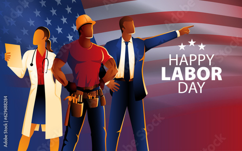 Doctor, businessman, and craftsman proudly stands against the backdrop of the American flag to represent American labor. Template for a Happy Labor Day greeting card