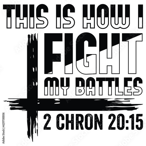 This Is How I Fight My Battles gift jesus t-shirt design