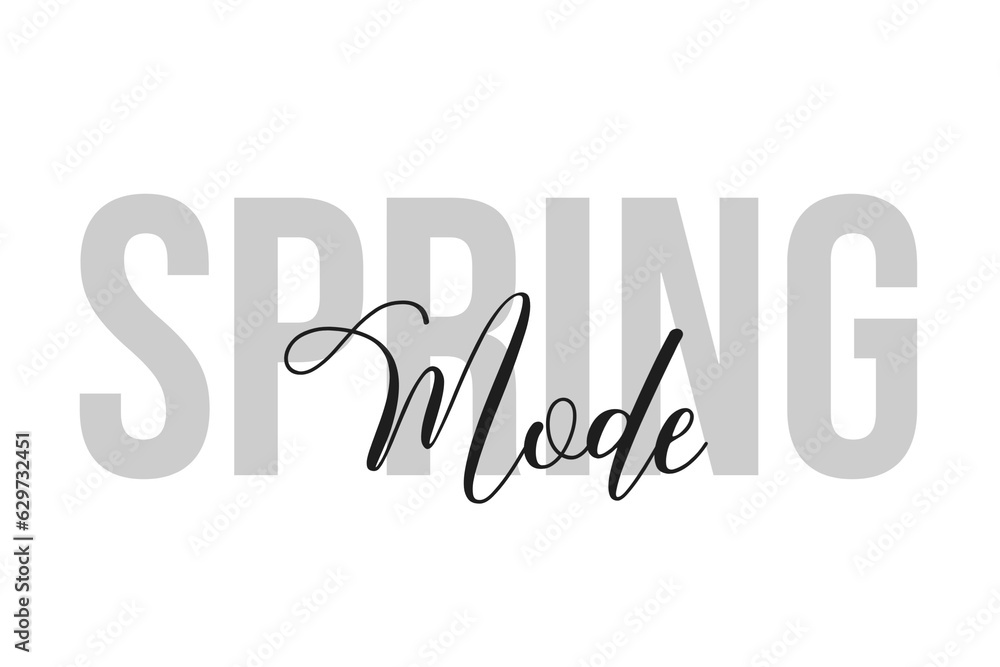 Spring mode lettering typography on tone of grey color. Positive quote, happiness expression, motivational and inspirational saying. Greeting card, sticker, poster.