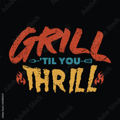Barbecue Smoke House Grill Til You Thrill Lockup Logo for Tshirt Design