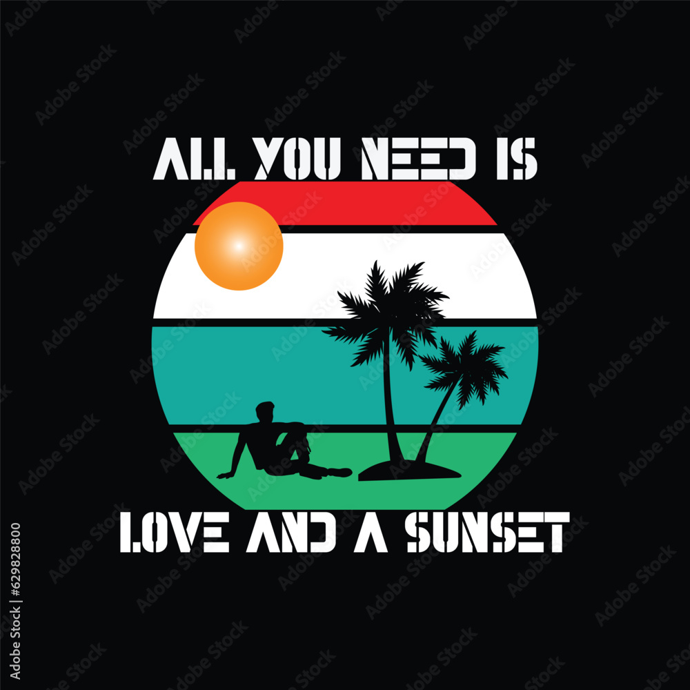 Naklejka premium All you need is love and a sunset t shirt design