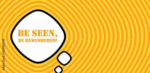 Speech bubble with be seen be rememberend text. Boom retro comic style. Pop art style. Vector line icon for Business and Advertising