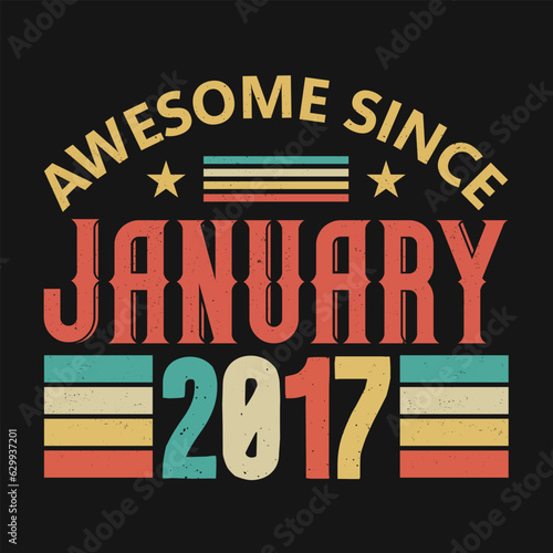 Awesome Since January 2017. Born in January 2017 vintage birthday quote design