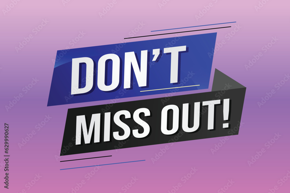 Don't miss out word concept vector illustration with 3d lines style for social media landing page, template, ui, web, mobile app, poster, banner, flyer, background, gift card, coupon, label, wallpaper Don't miss out word concept vector illustration with 3d lines style for social media landing page, template, ui, web, mobile app, poster, banner, flyer, background, gift card, coupon, label, wallpaper