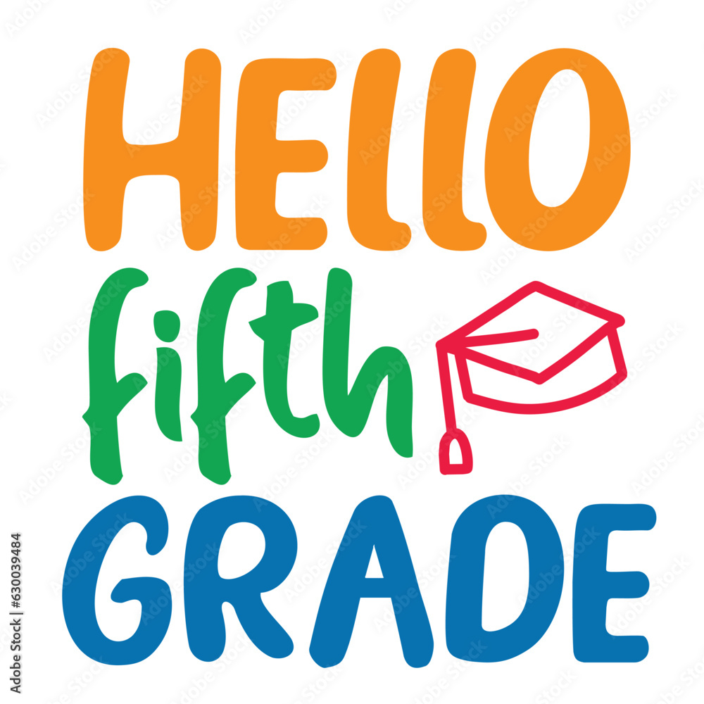Hello Fifth Grade, Happy back to school day shirt print template, typography design for