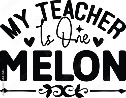 My Teacher Is One Melon