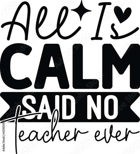 All Is Calm Said No Teacher Ever