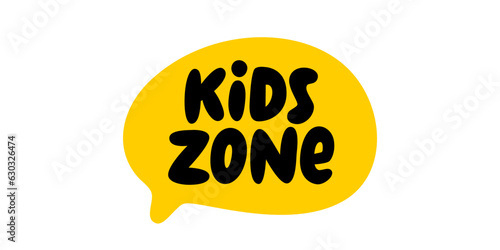 KIDS ZONE logo text element. Kids zone speech bubble. Kids zone text badge label. Hand drawn quote. Doodle phrase Graphic Design concept print banner, poster Vector illustration isolated on background