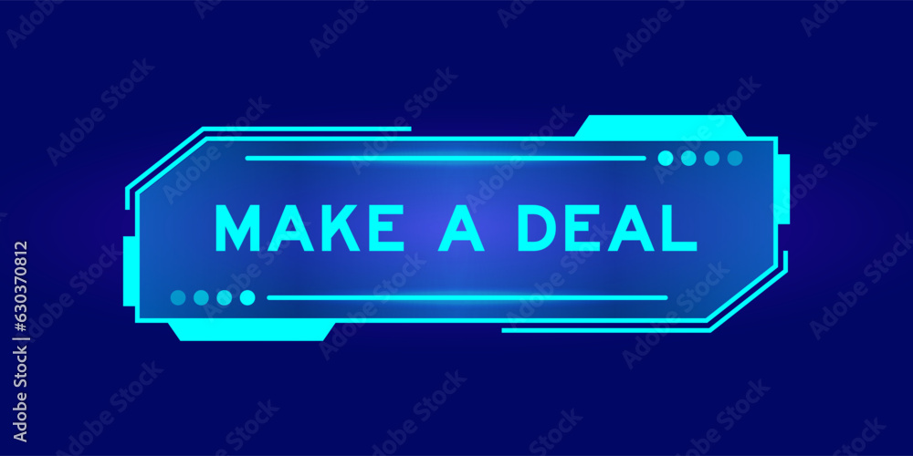 Futuristic hud banner that have word make a deal on user interface screen on blue background