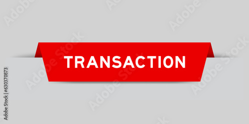 Red color inserted label with word transaction on gray background