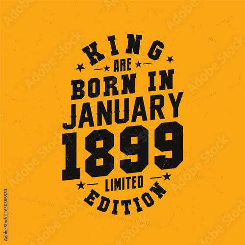 King are born in January 1899. King are born in January 1899 Retro Vintage Birthday