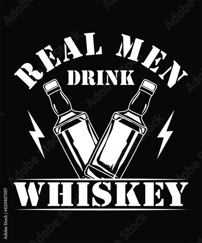 REAL MEN DRINK WHISKEY TSHIRT DESIGN