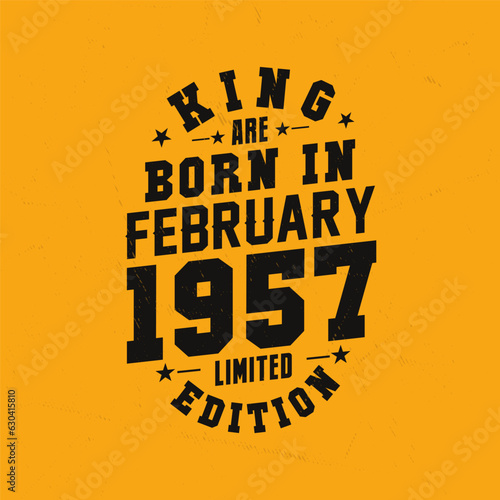 King are born in February 1957. King are born in February 1957 Retro Vintage Birthday