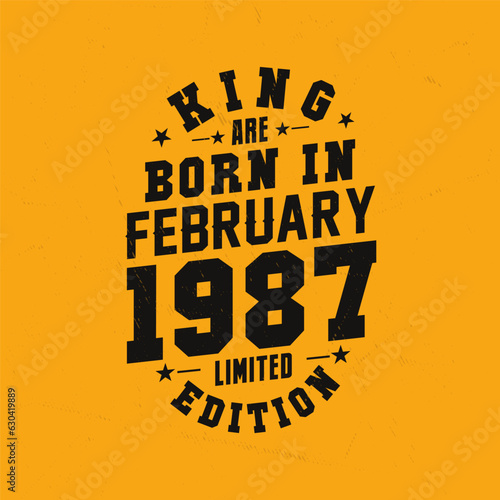 King are born in February 1987. King are born in February 1987 Retro Vintage Birthday