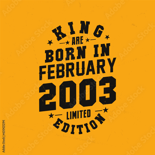 King are born in February 2003. King are born in February 2003 Retro Vintage Birthday