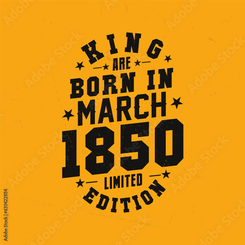King are born in March 1850. King are born in March 1850 Retro Vintage Birthday photo