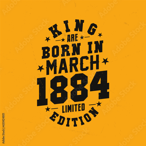 King are born in March 1884. King are born in March 1884 Retro Vintage Birthday