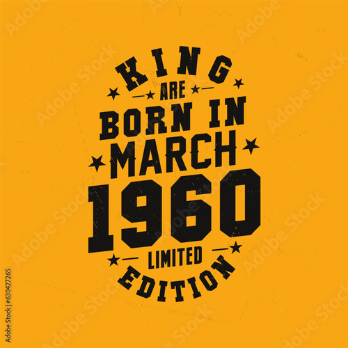 King are born in March 1960. King are born in March 1960 Retro Vintage Birthday