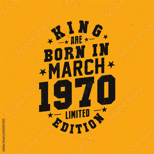 King are born in March 1970. King are born in March 1970 Retro Vintage Birthday