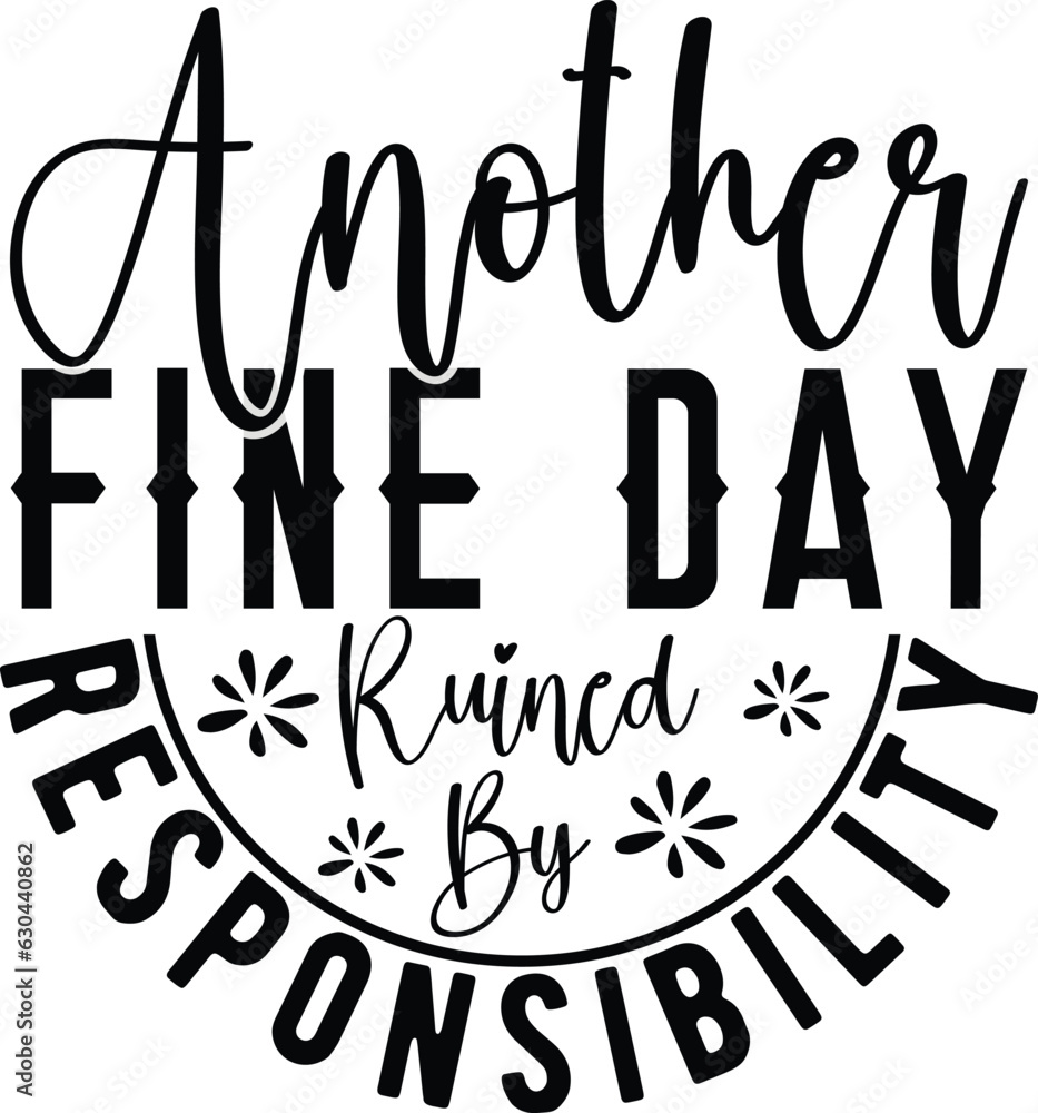 Another Fine Day Ruined by Responsibility Another Fine Day Ruined by Responsibility