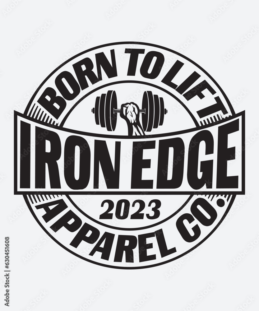 Fully editable Vector EPS 10 Outline of Born to Lift Iron Edge T-Shirt Design an image suitable for T-shirts, Mugs, Bags, Poster Cards, and much more. The Package is 4500* 5400px